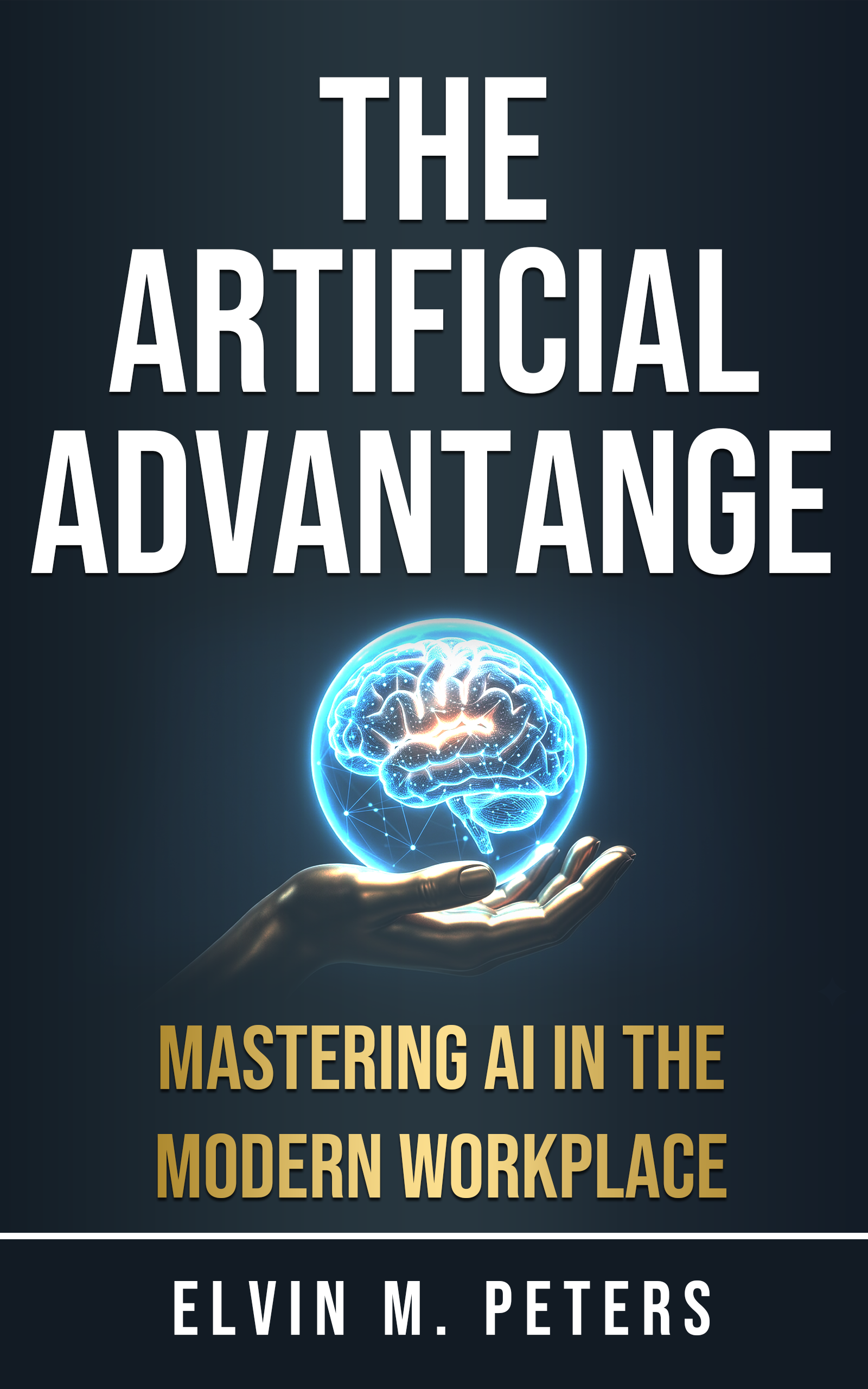 The Artificial Advantage by Elvin M. Peters